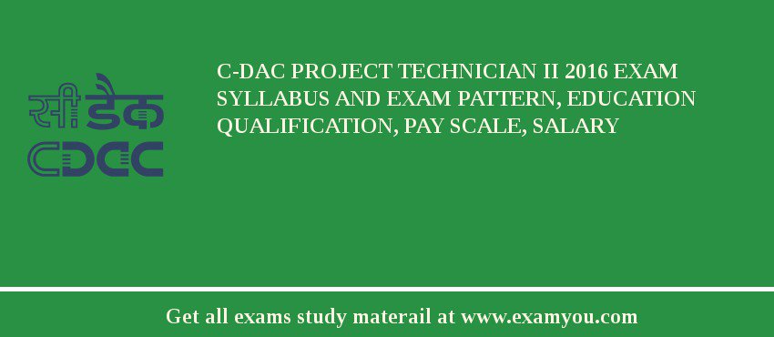 C-DAC Project Technician II 2018 Exam Syllabus And Exam Pattern, Education Qualification, Pay scale, Salary