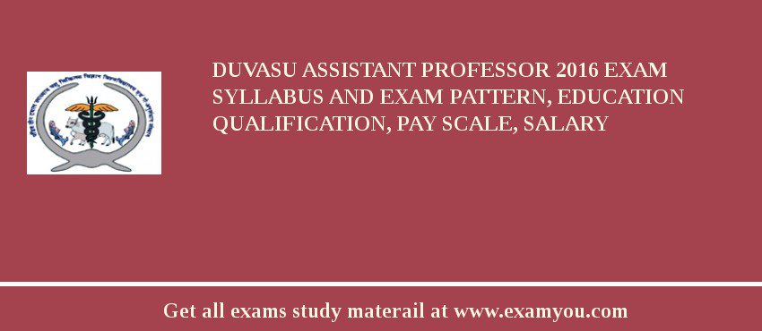 DUVASU Assistant Professor 2018 Exam Syllabus And Exam Pattern, Education Qualification, Pay scale, Salary