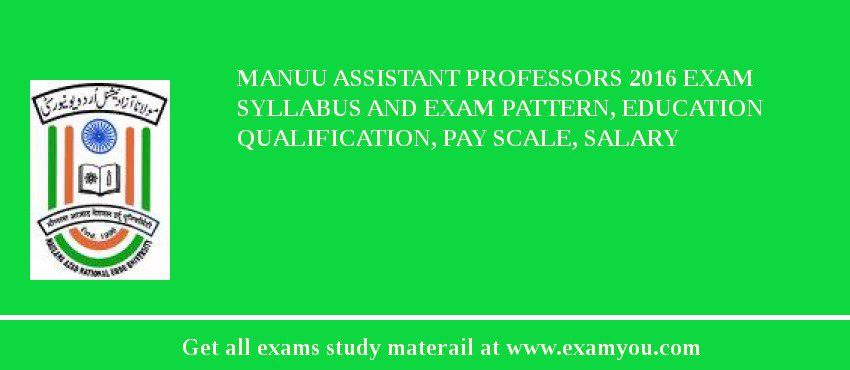 MANUU Assistant Professors 2018 Exam Syllabus And Exam Pattern, Education Qualification, Pay scale, Salary