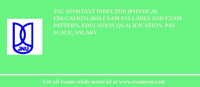 JNU Assistant Director (Physical Education) 2018 Exam Syllabus And Exam Pattern, Education Qualification, Pay scale, Salary