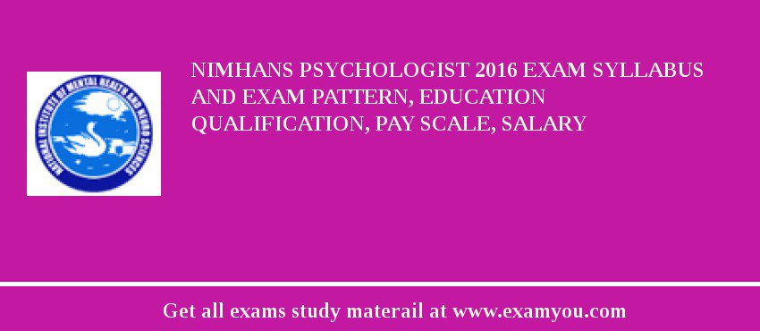 NIMHANS Psychologist 2018 Exam Syllabus And Exam Pattern, Education Qualification, Pay scale, Salary