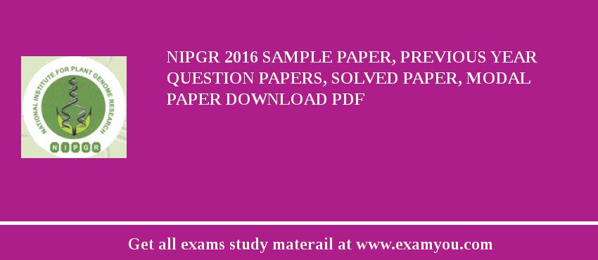 NIPGR 2018 Sample Paper, Previous Year Question Papers, Solved Paper, Modal Paper Download PDF