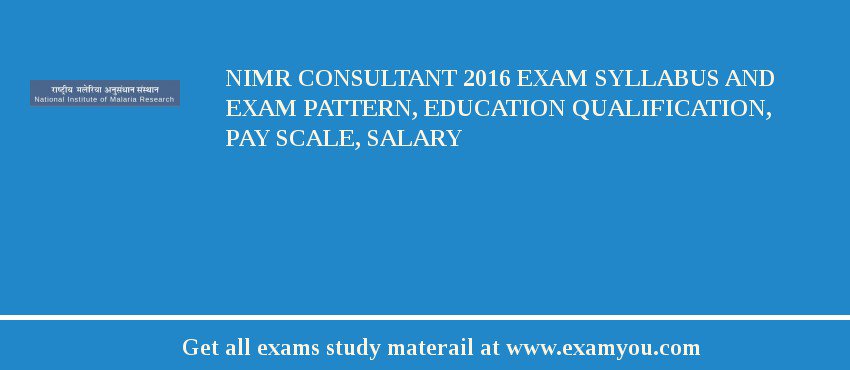 NIMR Consultant 2018 Exam Syllabus And Exam Pattern, Education Qualification, Pay scale, Salary