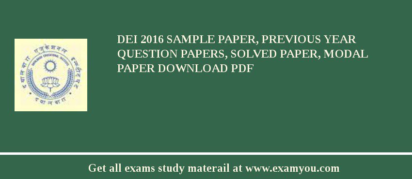 DEI 2018 Sample Paper, Previous Year Question Papers, Solved Paper, Modal Paper Download PDF