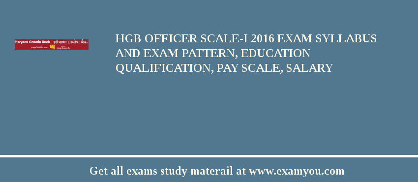 HGB Officer Scale-I 2018 Exam Syllabus And Exam Pattern, Education Qualification, Pay scale, Salary