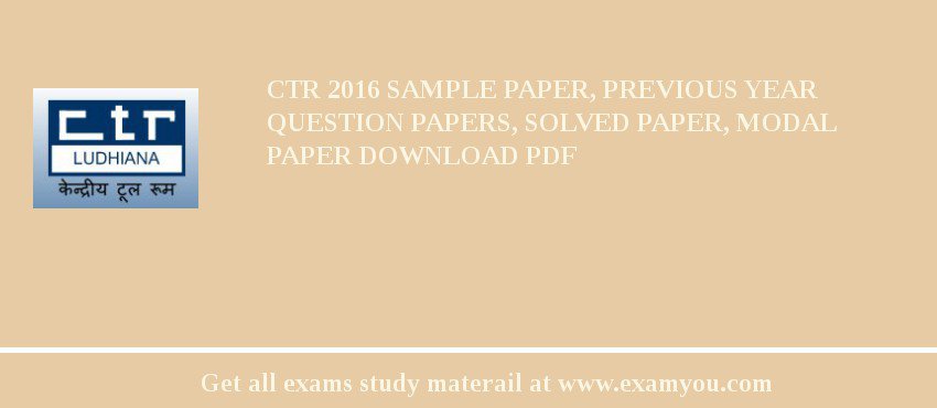 CTR 2018 Sample Paper, Previous Year Question Papers, Solved Paper, Modal Paper Download PDF