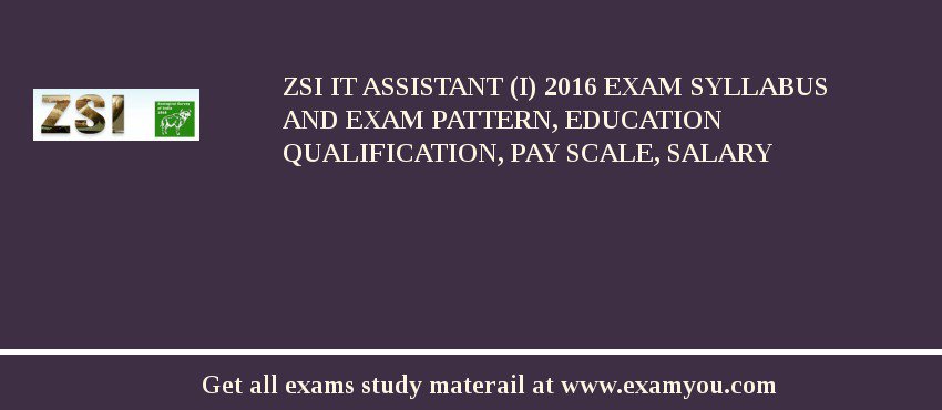 ZSI IT Assistant (I) 2018 Exam Syllabus And Exam Pattern, Education Qualification, Pay scale, Salary