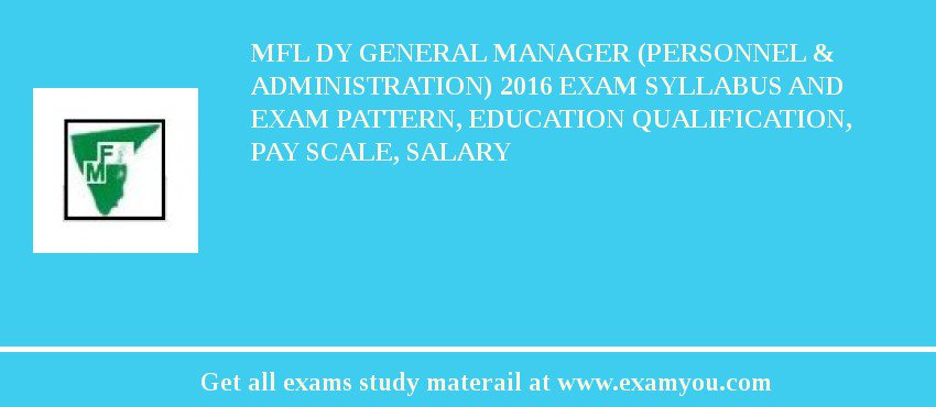 MFL Dy General Manager (Personnel & Administration) 2018 Exam Syllabus And Exam Pattern, Education Qualification, Pay scale, Salary