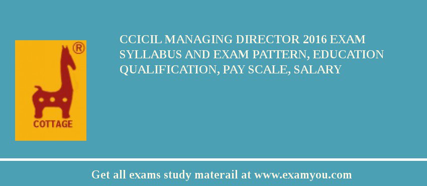 CCICIL Managing Director 2018 Exam Syllabus And Exam Pattern, Education Qualification, Pay scale, Salary