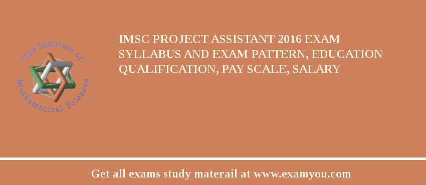 IMSc Project Assistant 2018 Exam Syllabus And Exam Pattern, Education Qualification, Pay scale, Salary