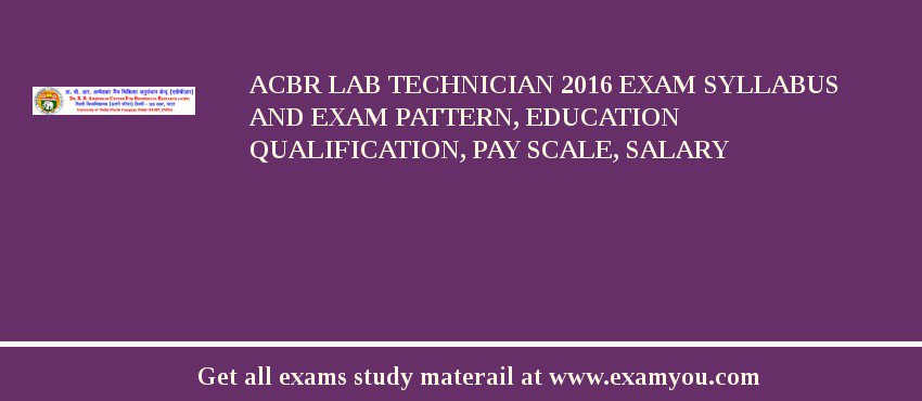 ACBR Lab Technician 2018 Exam Syllabus And Exam Pattern, Education Qualification, Pay scale, Salary