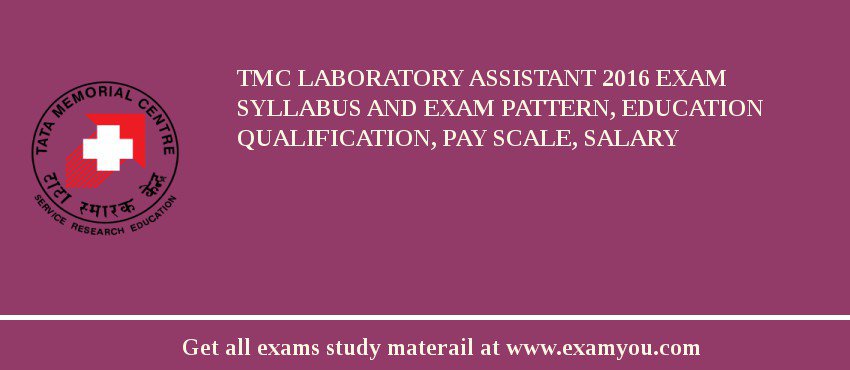 TMC Laboratory Assistant 2018 Exam Syllabus And Exam Pattern, Education Qualification, Pay scale, Salary