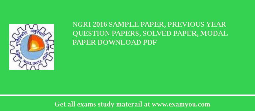 NGRI 2018 Sample Paper, Previous Year Question Papers, Solved Paper, Modal Paper Download PDF