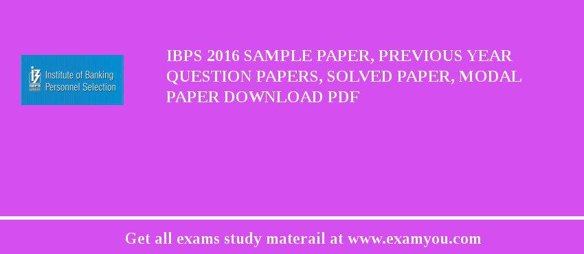 IBPS 2018 Sample Paper, Previous Year Question Papers, Solved Paper, Modal Paper Download PDF