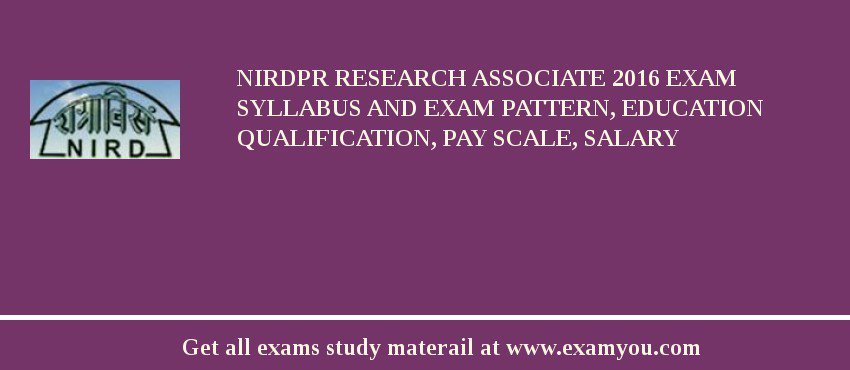 NIRDPR Research Associate 2018 Exam Syllabus And Exam Pattern, Education Qualification, Pay scale, Salary