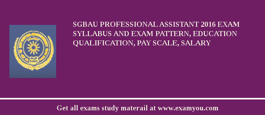 SGBAU Professional Assistant 2018 Exam Syllabus And Exam Pattern, Education Qualification, Pay scale, Salary