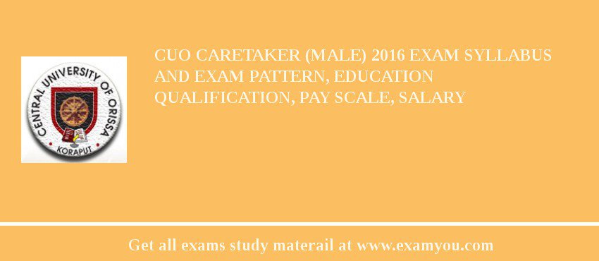 CUO Caretaker (Male) 2018 Exam Syllabus And Exam Pattern, Education Qualification, Pay scale, Salary