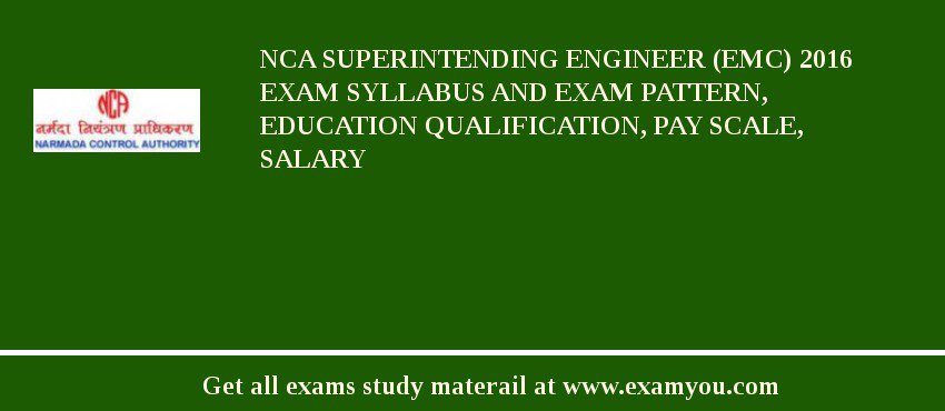 NCA Superintending Engineer (EMC) 2018 Exam Syllabus And Exam Pattern, Education Qualification, Pay scale, Salary