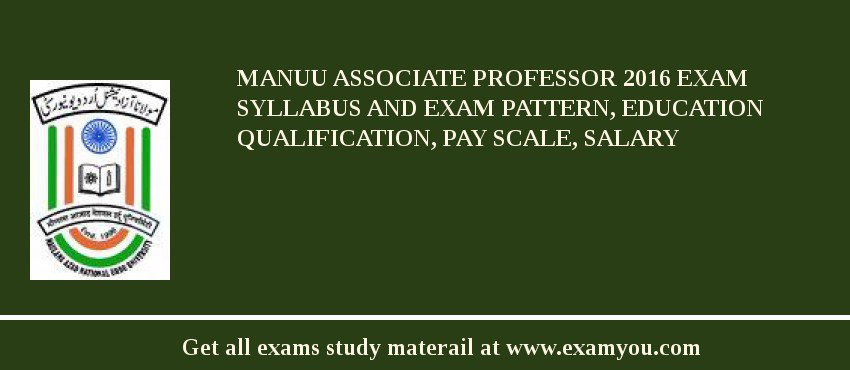 MANUU Associate Professor 2018 Exam Syllabus And Exam Pattern, Education Qualification, Pay scale, Salary