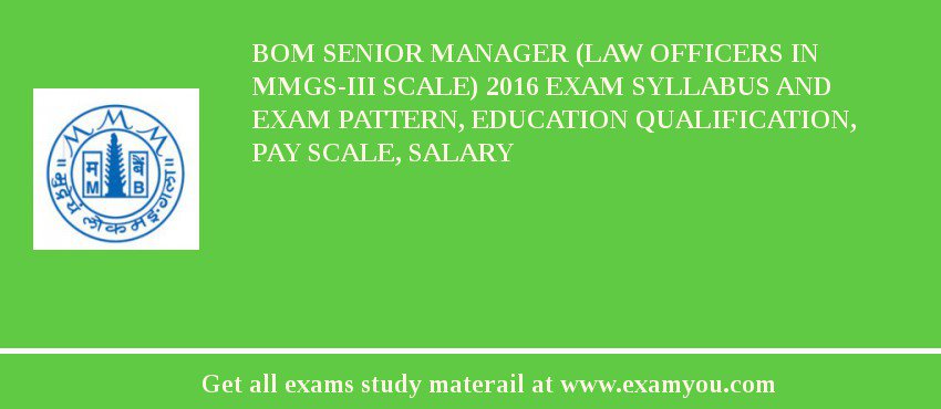 BOM Senior Manager (Law Officers in MMGS-III scale) 2018 Exam Syllabus And Exam Pattern, Education Qualification, Pay scale, Salary