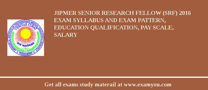 JIPMER Senior Research Fellow (SRF) 2018 Exam Syllabus And Exam Pattern, Education Qualification, Pay scale, Salary