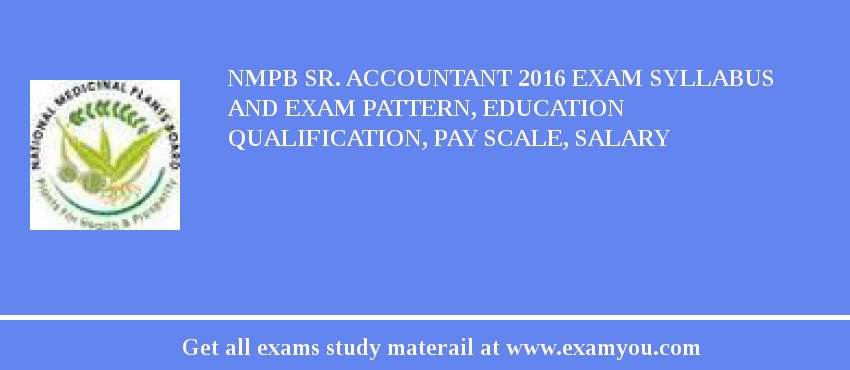 NMPB Sr. Accountant 2018 Exam Syllabus And Exam Pattern, Education Qualification, Pay scale, Salary