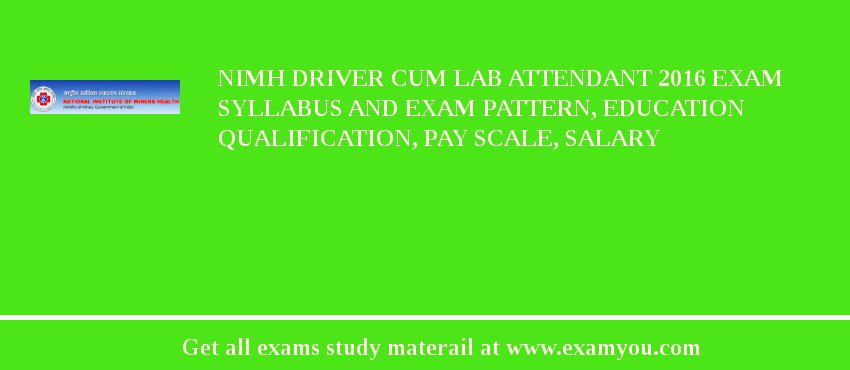 NIMH Driver Cum Lab Attendant 2018 Exam Syllabus And Exam Pattern, Education Qualification, Pay scale, Salary