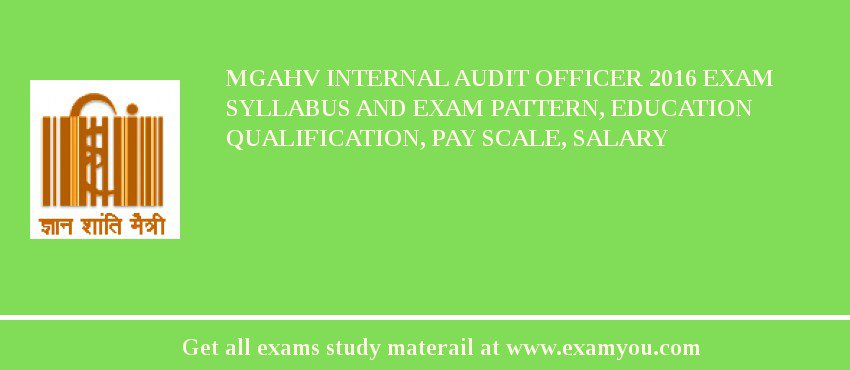 MGAHV Internal Audit Officer 2018 Exam Syllabus And Exam Pattern, Education Qualification, Pay scale, Salary