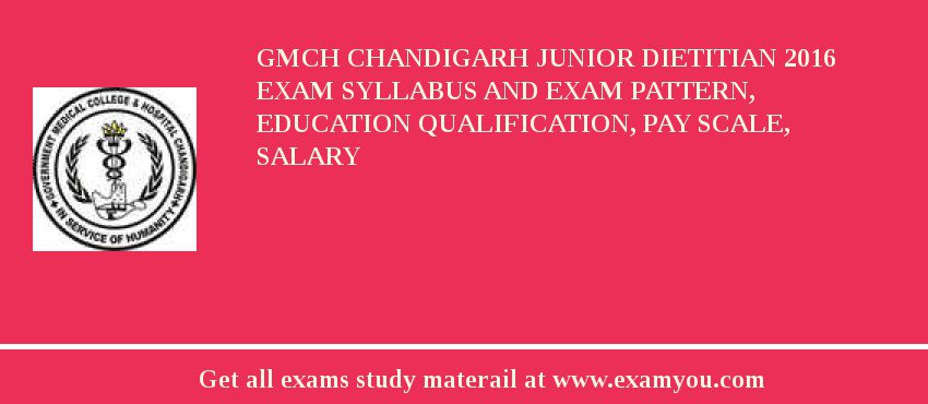 GMCH Chandigarh Junior Dietitian 2018 Exam Syllabus And Exam Pattern, Education Qualification, Pay scale, Salary