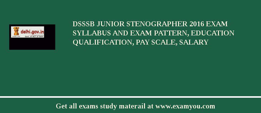 DSSSB Junior Stenographer 2018 Exam Syllabus And Exam Pattern, Education Qualification, Pay scale, Salary