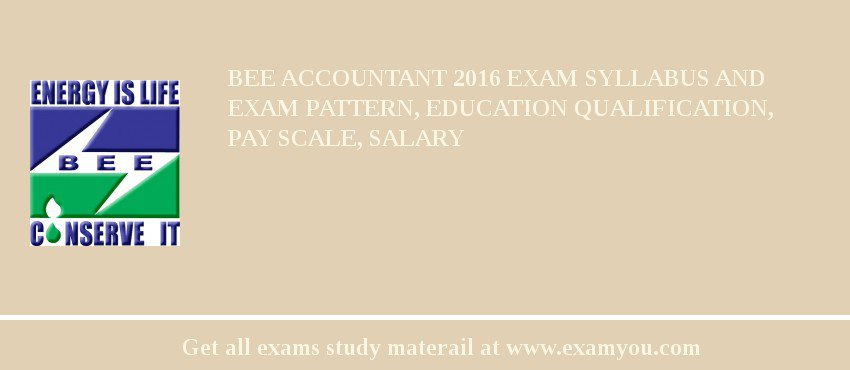 BEE Accountant 2018 Exam Syllabus And Exam Pattern, Education Qualification, Pay scale, Salary