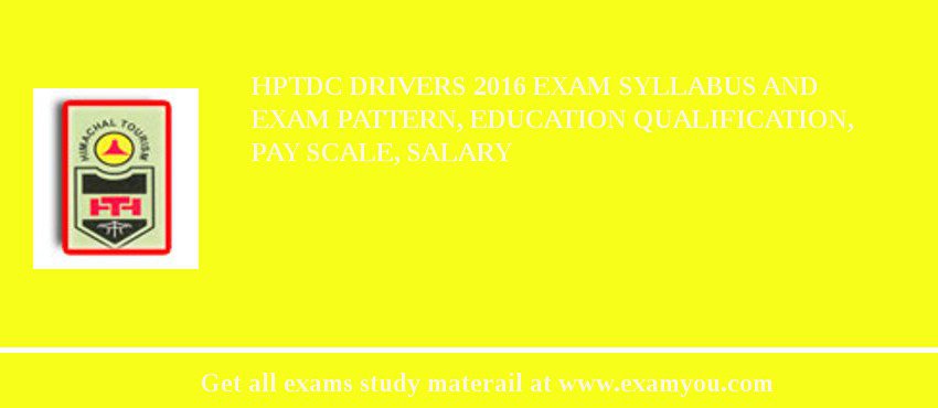 HPTDC Drivers 2018 Exam Syllabus And Exam Pattern, Education Qualification, Pay scale, Salary