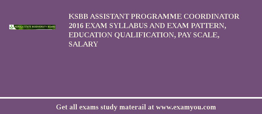 KSBB Assistant Programme Coordinator 2018 Exam Syllabus And Exam Pattern, Education Qualification, Pay scale, Salary