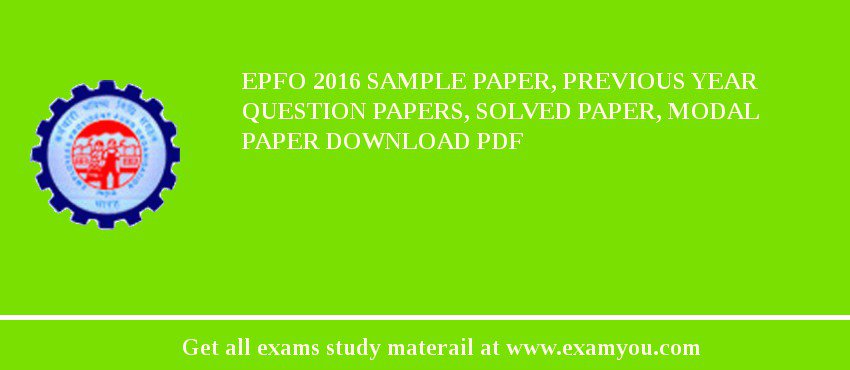 EPFO 2018 Sample Paper, Previous Year Question Papers, Solved Paper, Modal Paper Download PDF
