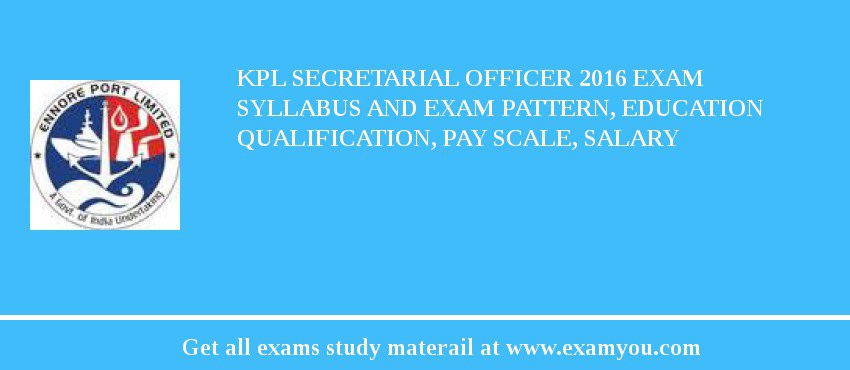 KPL Secretarial Officer 2018 Exam Syllabus And Exam Pattern, Education Qualification, Pay scale, Salary