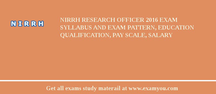 NIRRH Research Officer 2018 Exam Syllabus And Exam Pattern, Education Qualification, Pay scale, Salary