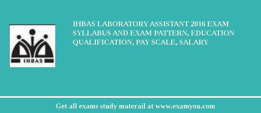 IHBAS Laboratory Assistant 2018 Exam Syllabus And Exam Pattern, Education Qualification, Pay scale, Salary