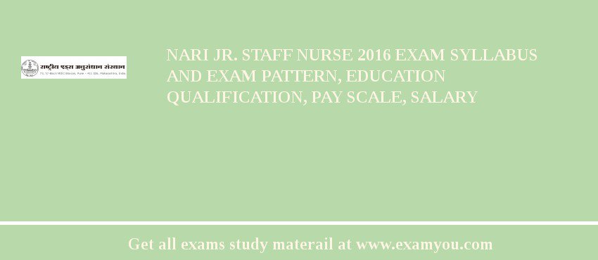 NARI Jr. Staff Nurse 2018 Exam Syllabus And Exam Pattern, Education Qualification, Pay scale, Salary