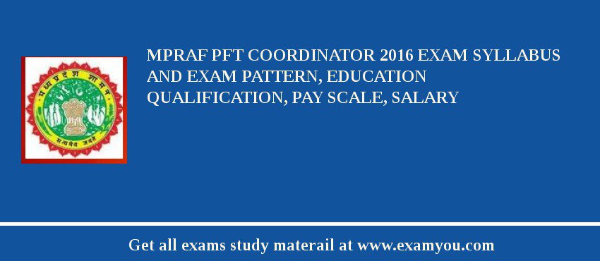 MPRAF PFT Coordinator 2018 Exam Syllabus And Exam Pattern, Education Qualification, Pay scale, Salary