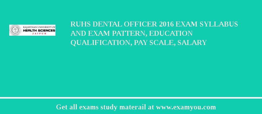 RUHS Dental Officer 2018 Exam Syllabus And Exam Pattern, Education Qualification, Pay scale, Salary