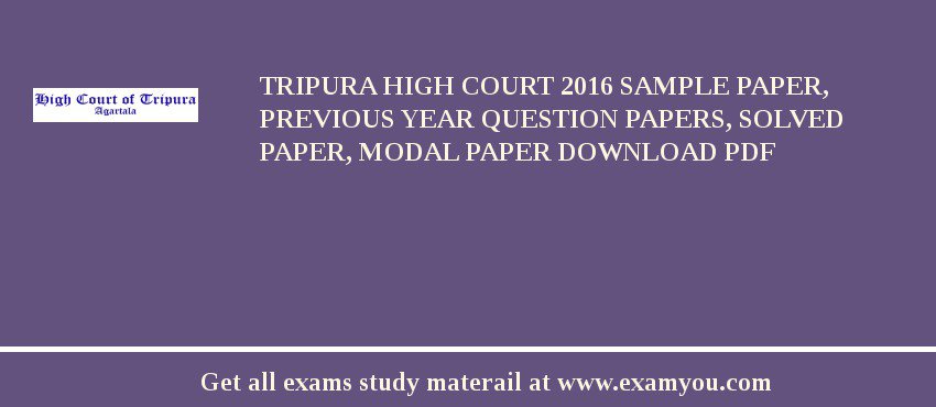 Tripura High Court 2018 Sample Paper, Previous Year Question Papers, Solved Paper, Modal Paper Download PDF