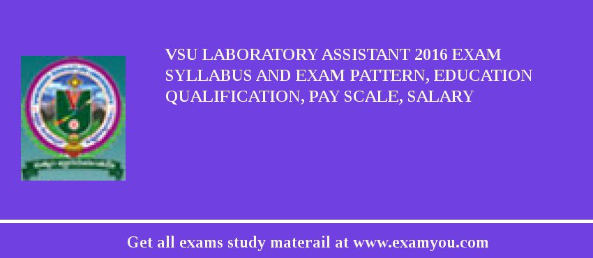 VSU Laboratory Assistant 2018 Exam Syllabus And Exam Pattern, Education Qualification, Pay scale, Salary