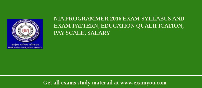NIA Programmer 2018 Exam Syllabus And Exam Pattern, Education Qualification, Pay scale, Salary