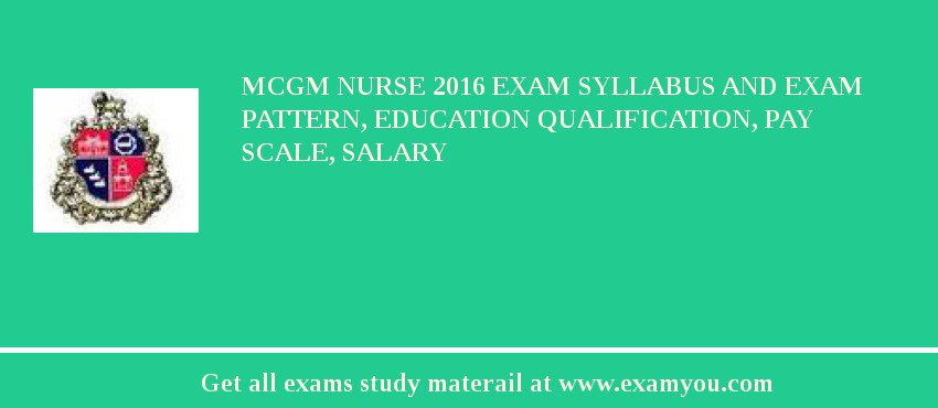 MCGM Nurse 2018 Exam Syllabus And Exam Pattern, Education Qualification, Pay scale, Salary