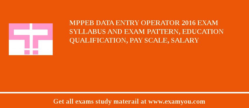 MPPEB Data Entry Operator 2018 Exam Syllabus And Exam Pattern, Education Qualification, Pay scale, Salary