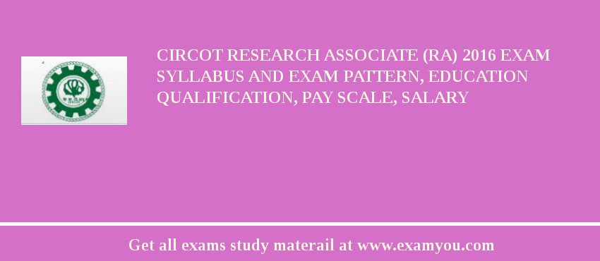 CIRCOT Research Associate (RA) 2018 Exam Syllabus And Exam Pattern, Education Qualification, Pay scale, Salary