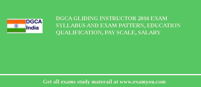 DGCA Gliding Instructor 2018 Exam Syllabus And Exam Pattern, Education Qualification, Pay scale, Salary