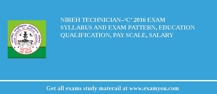 NIREH Technician–‘C’ 2018 Exam Syllabus And Exam Pattern, Education Qualification, Pay scale, Salary