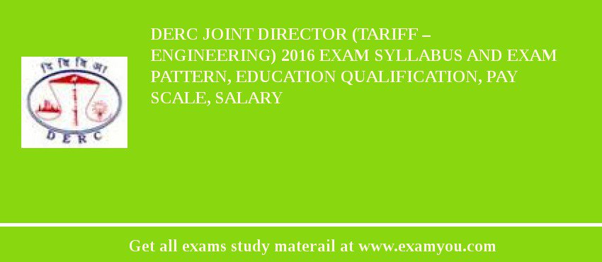 DERC Joint Director (Tariff – Engineering) 2018 Exam Syllabus And Exam Pattern, Education Qualification, Pay scale, Salary
