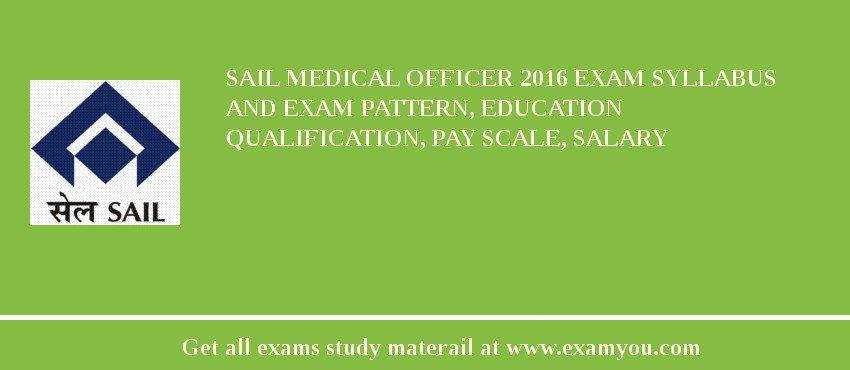 SAIL Medical Officer 2018 Exam Syllabus And Exam Pattern, Education Qualification, Pay scale, Salary